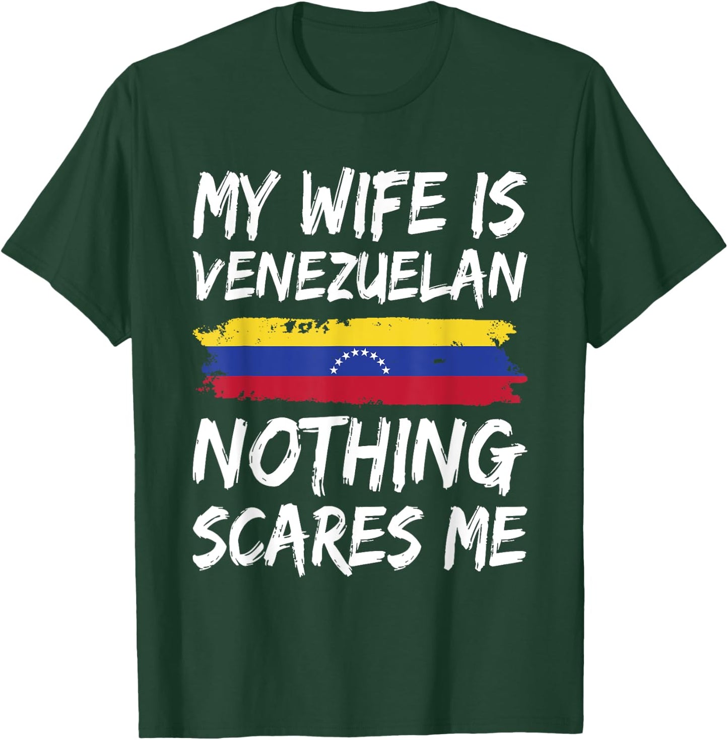 My Wife Is Venezuelan Nothing Scares Me Venezuela Flag T-Shirt - T-Shirt | Forest