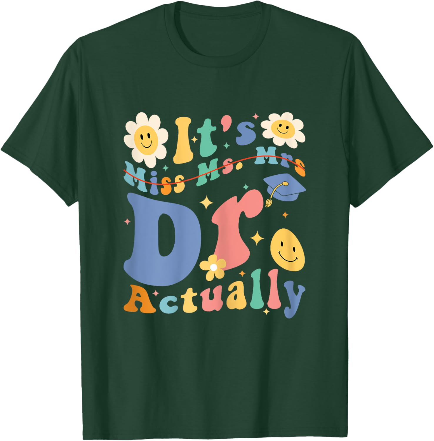 Funny Doctor Graduation Quote It's Miss Ms Mrs Dr Actually T-Shirt - T-Shirt | Forest