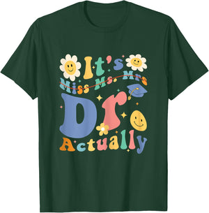 Funny Doctor Graduation Quote It's Miss Ms Mrs Dr Actually T-Shirt - T-Shirt | Forest