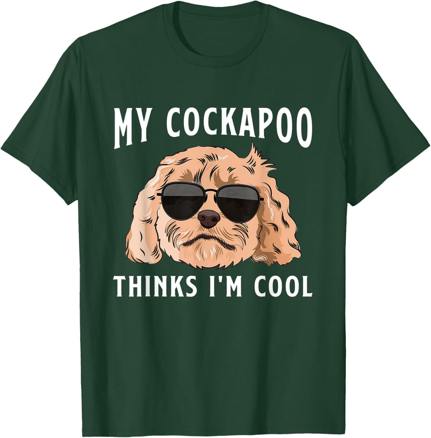 Cockapoo Dog Owner My Cockapoo Thinks I'm Cool T-Shirt - T-Shirt | Forest