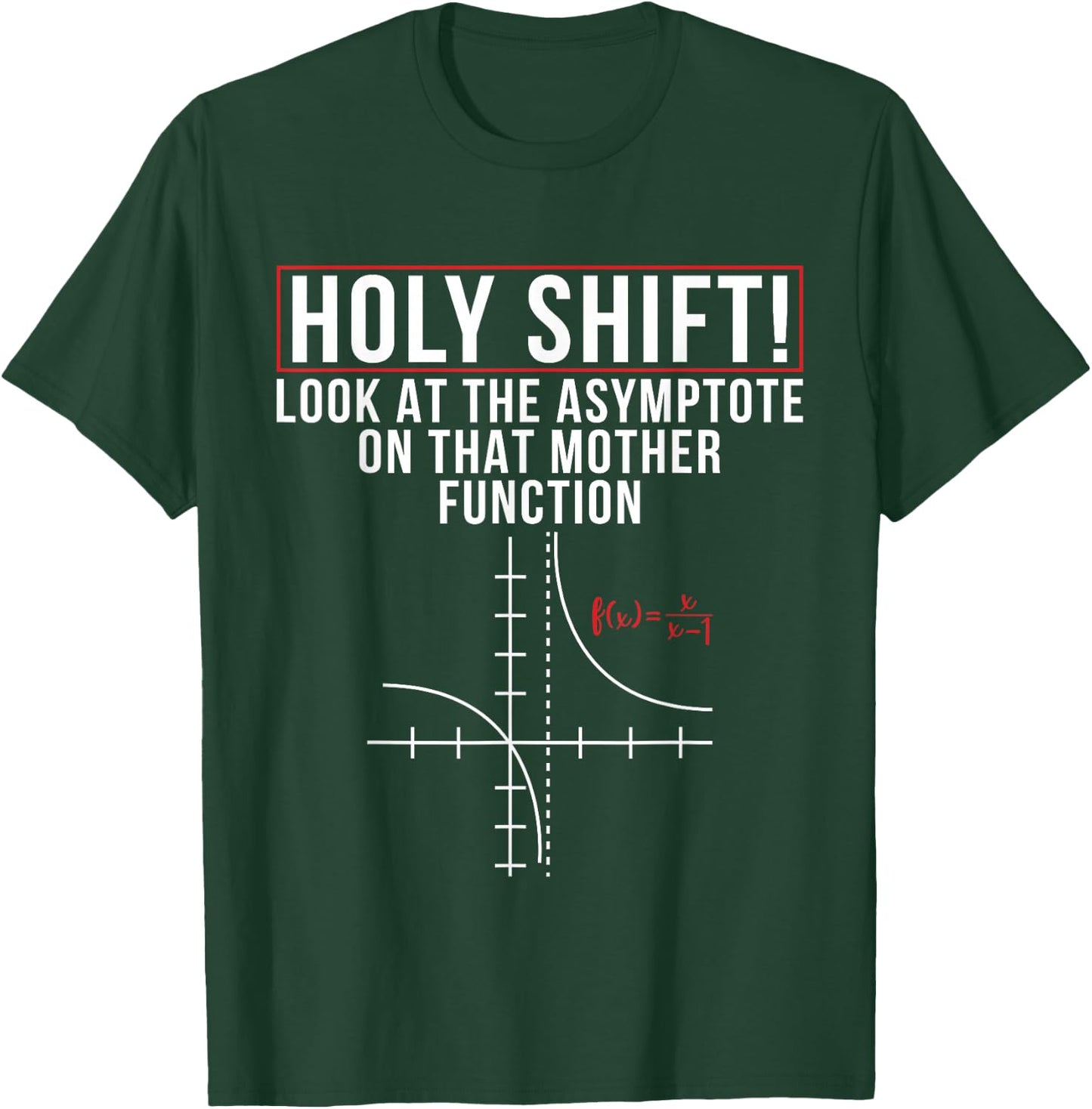 Holy Shift Look At Asymptote On That Mother Function Science T-Shirt - T-Shirt | Forest