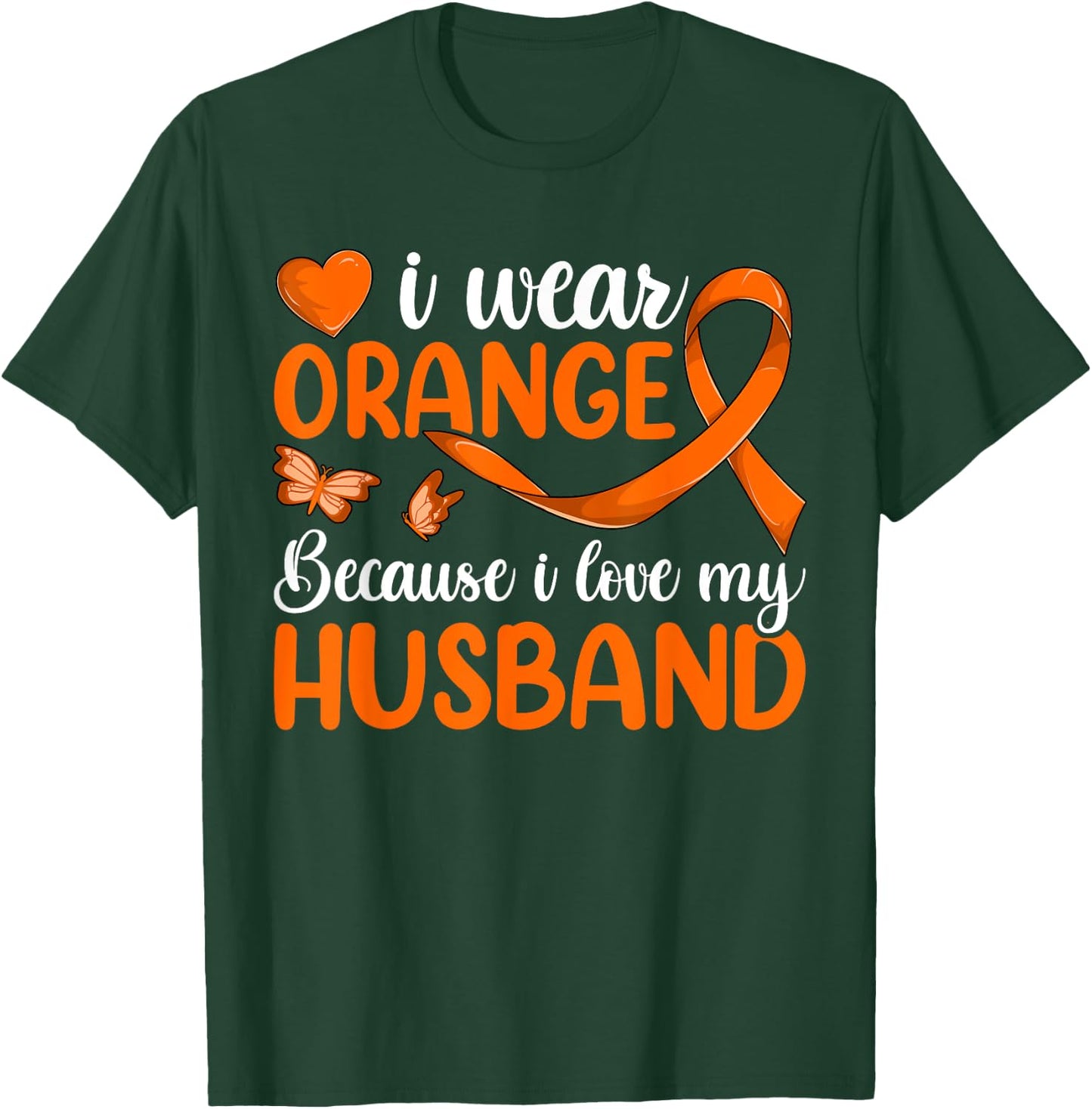 I Wear Orange Because I Love My Husband Shirt, Leukemia T-Shirt - T-Shirt | Forest