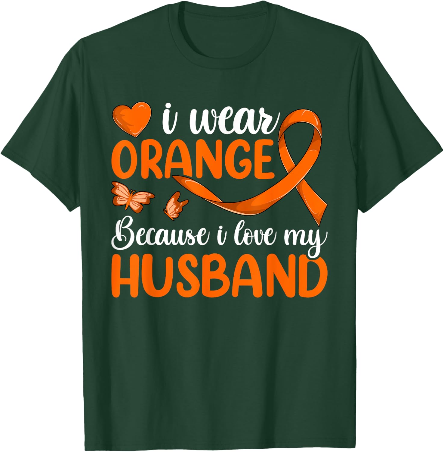 I Wear Orange Because I Love My Husband Shirt, Leukemia T-Shirt - T-Shirt | Forest