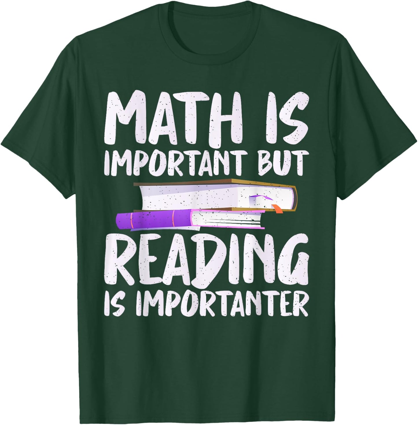 Math is important but Reading is importanter Reading T-Shirt - T-Shirt | Forest