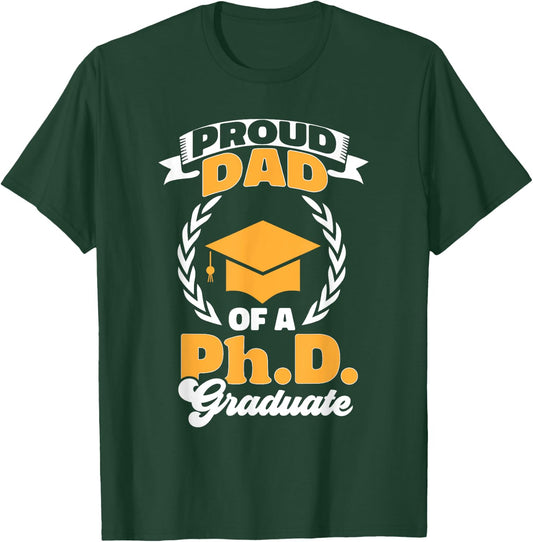 PhD Graduate Dad Doctorate Degree Ph.D. Graduation T-Shirt - T-Shirt | Forest