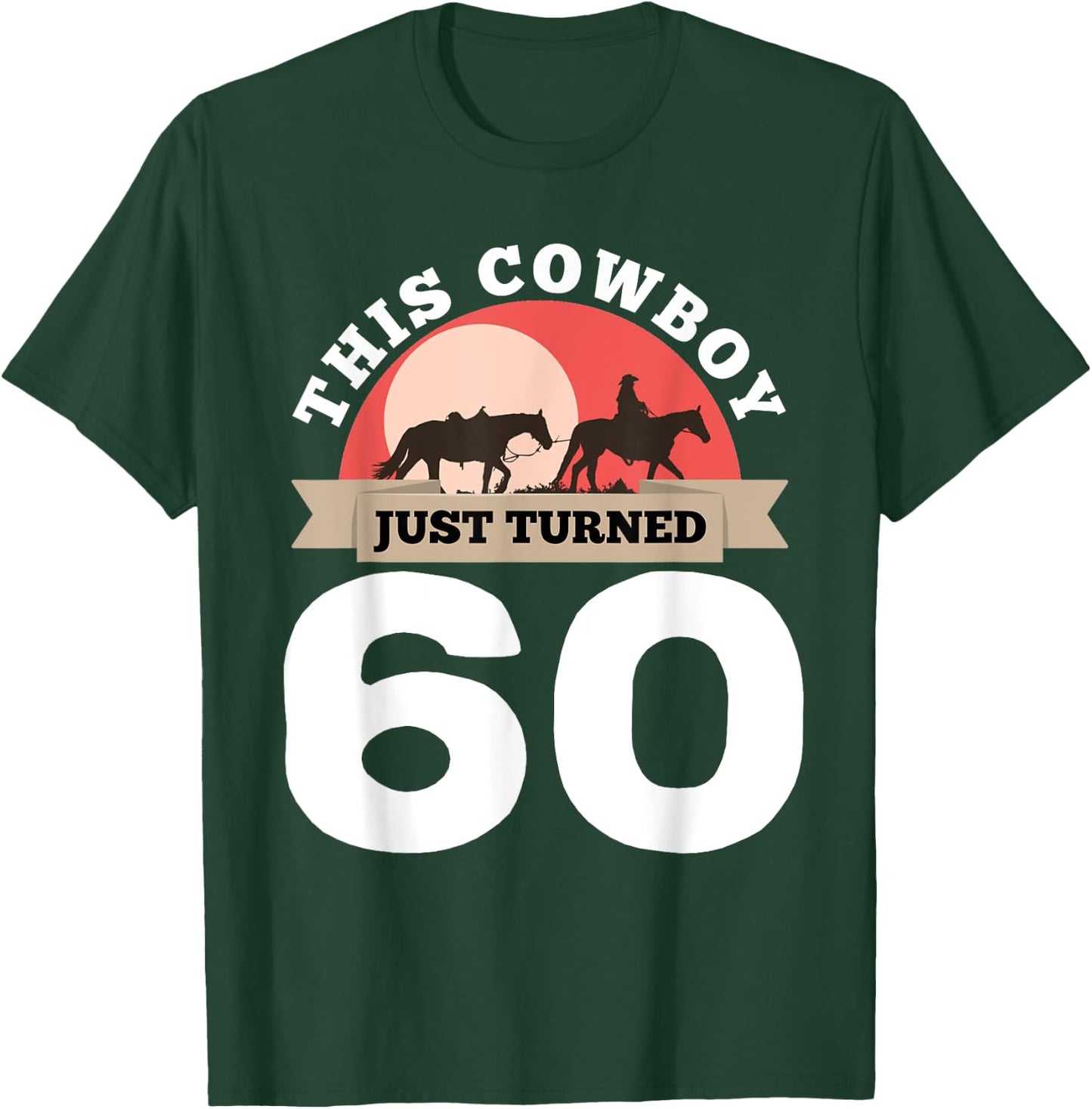 This Cowboy Just Turned 60 - 60th Birthday Horse Rider Gift T-Shirt - T-Shirt | Forest