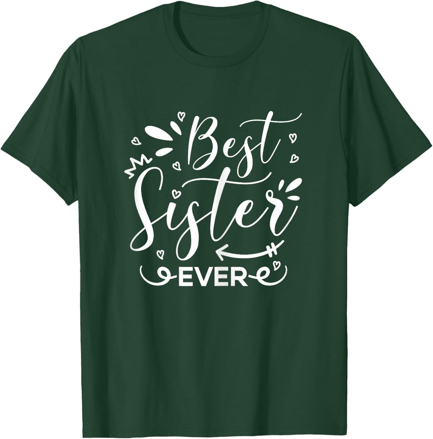 Best Sister Ever T-Shirt - T-Shirt | Forest
