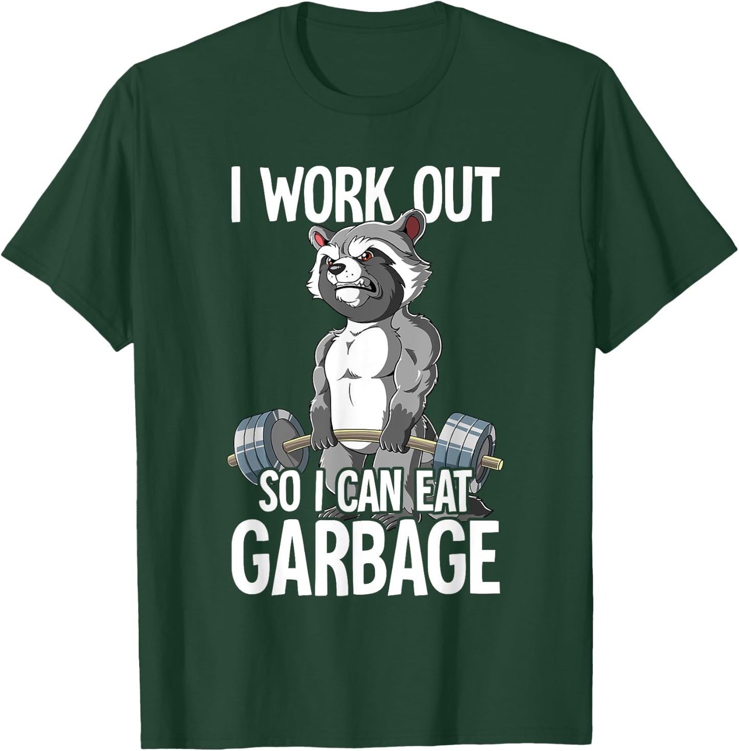 Raccoon Gym Weight Training I Work Out So I Can Eat Garbage T-Shirt - T-Shirt | Forest