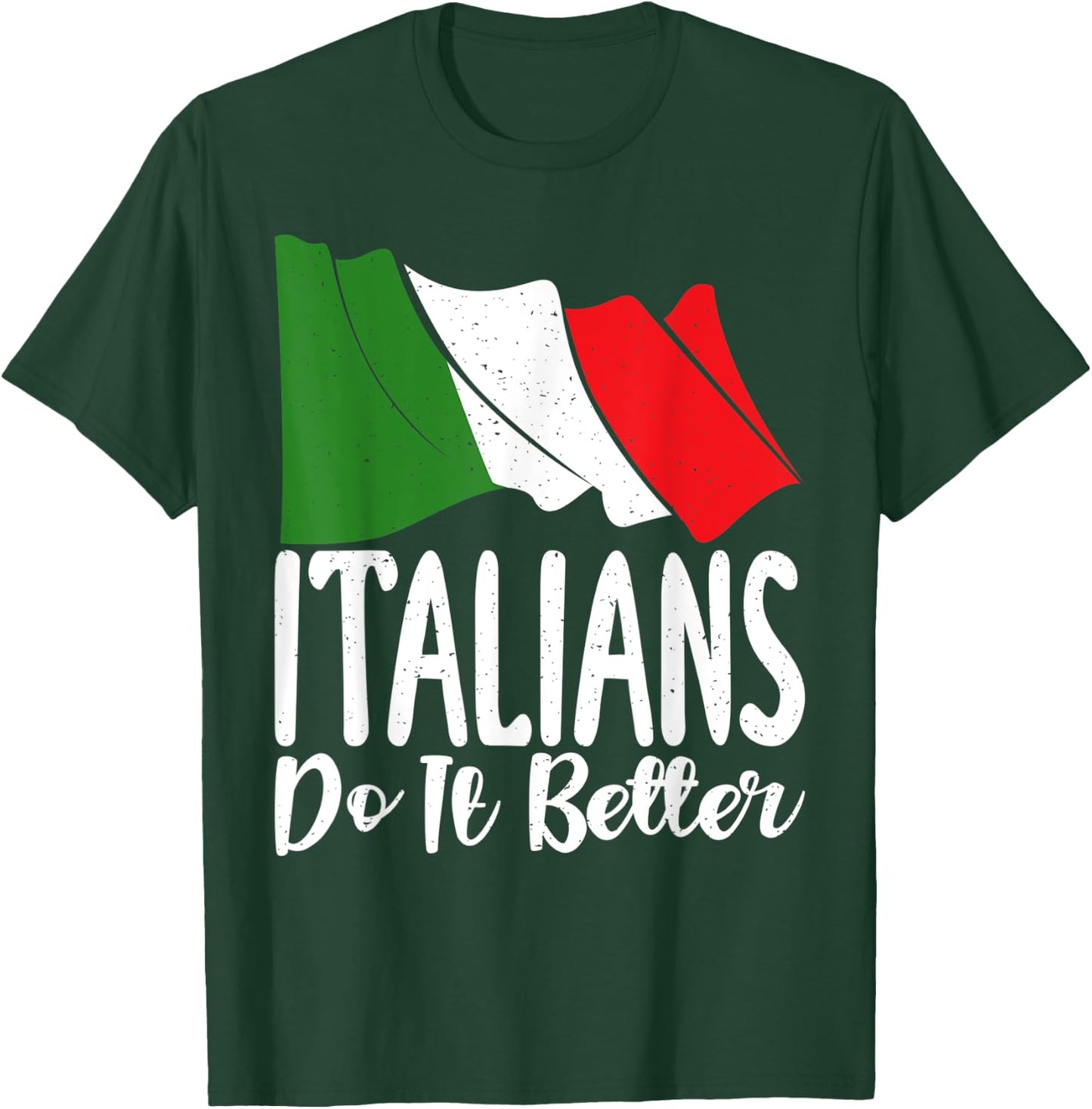Italian Flag Italian do it better funny Italian T-Shirt - T-Shirt | Forest