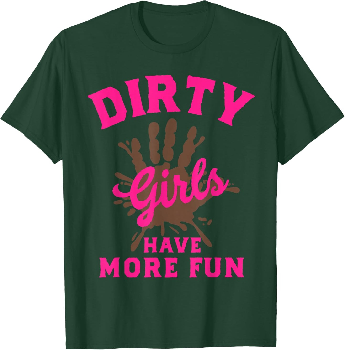 Mud Run Shirts Dirty Girls Have More Fun Muddy Race Running T-Shirt - T-Shirt | Forest