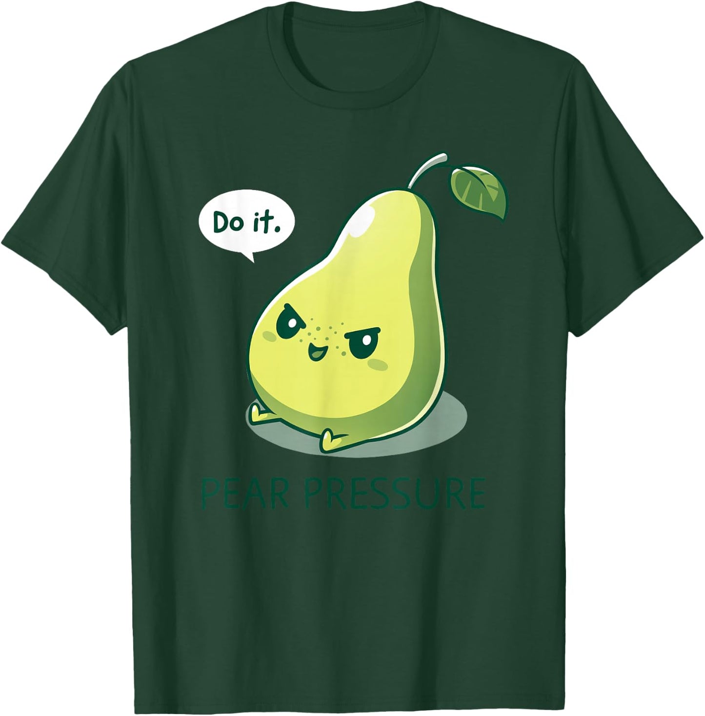 Pear Funny Pressure - Do It Fruit Humor Pear Cute Design Green T-Shirt - T-Shirt | Forest