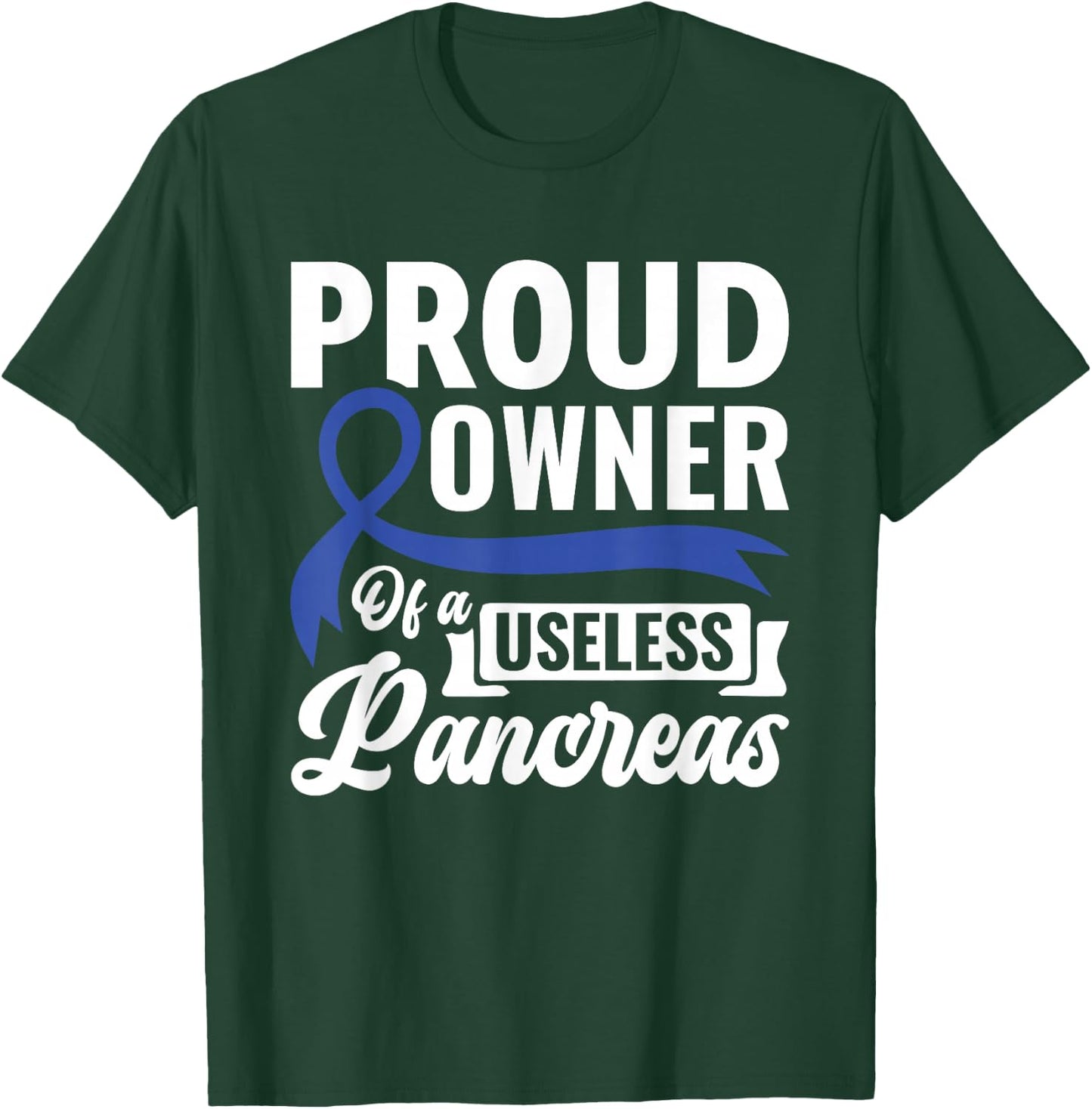 Proud Owner Of A Useless Pancreas - Diabetes Awareness T-Shirt - T-Shirt | Forest