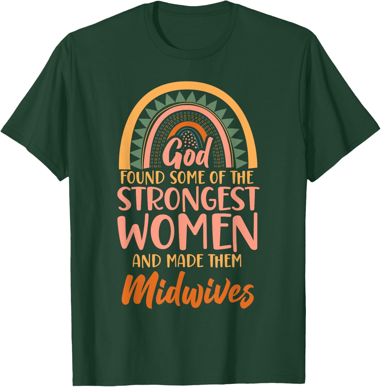 Nurse Midwife Birth Worker Faith Christian Rainbow God Found T-Shirt - T-Shirt | Forest