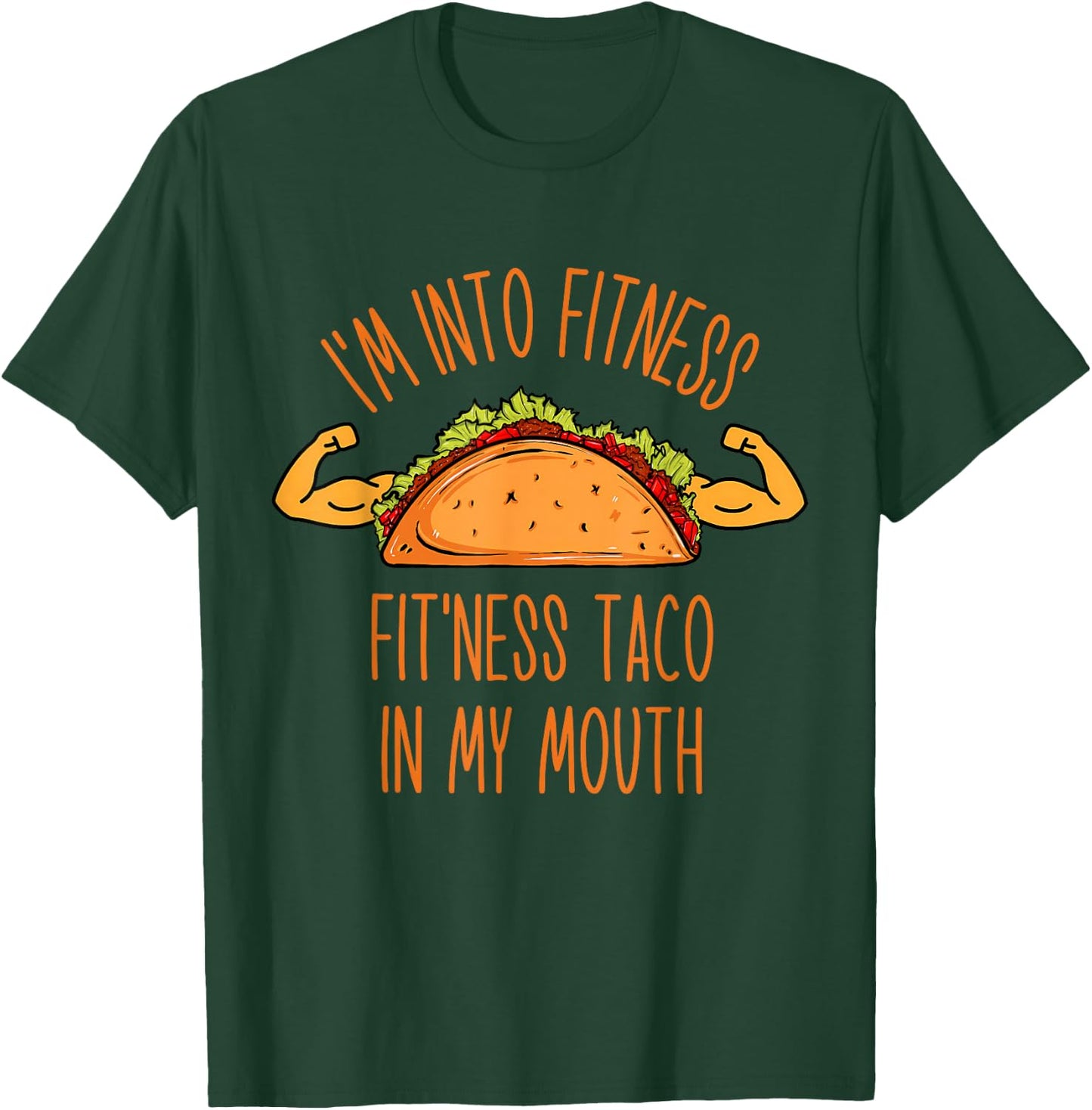 Funny I'm into Fitness, Fitness Taco in My Mouth Men Women T-Shirt - T-Shirt | Forest