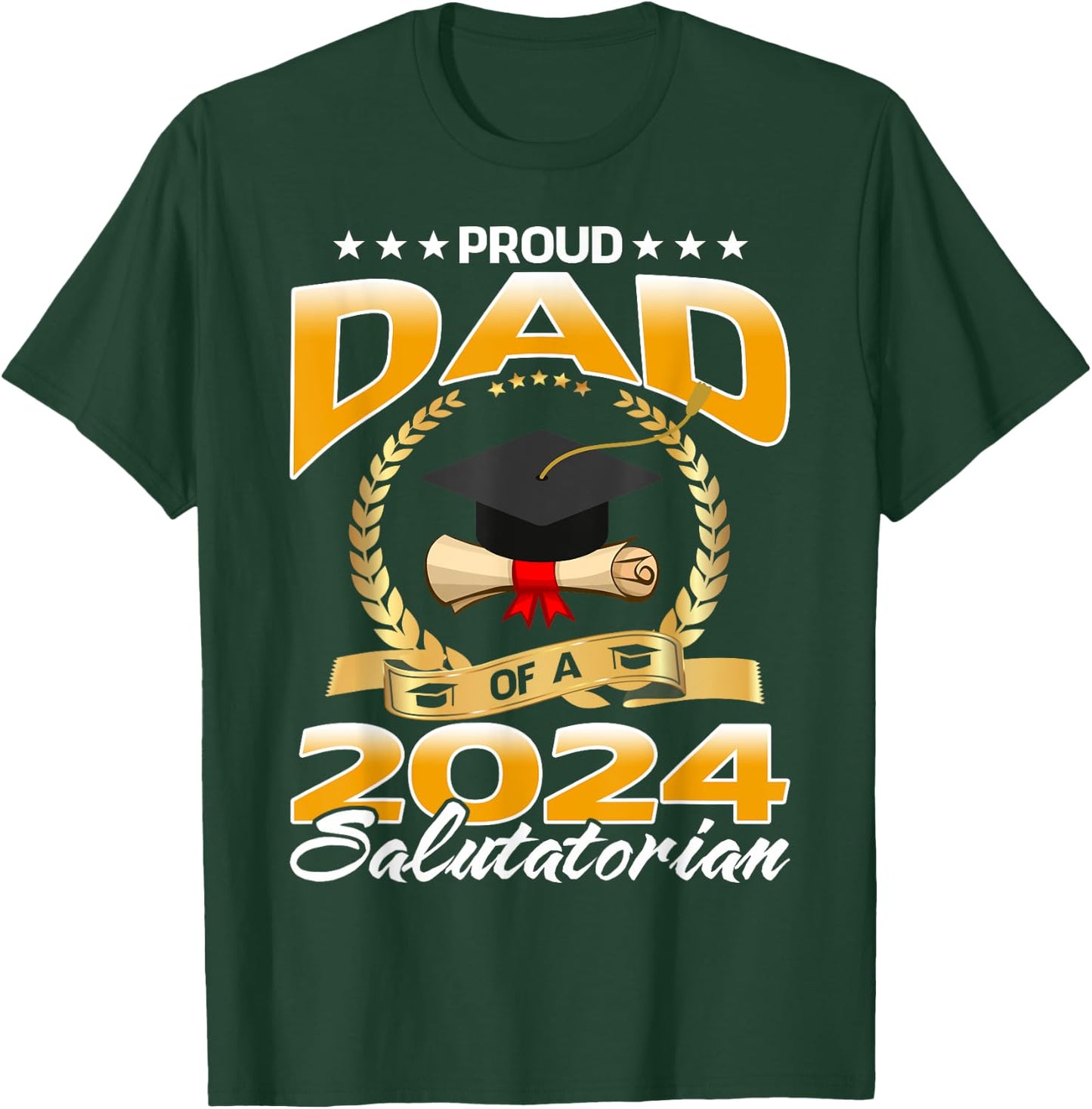Proud Dad Of A 2024 Salutatorian Graduate T-Shirt - T-Shirt | Forest