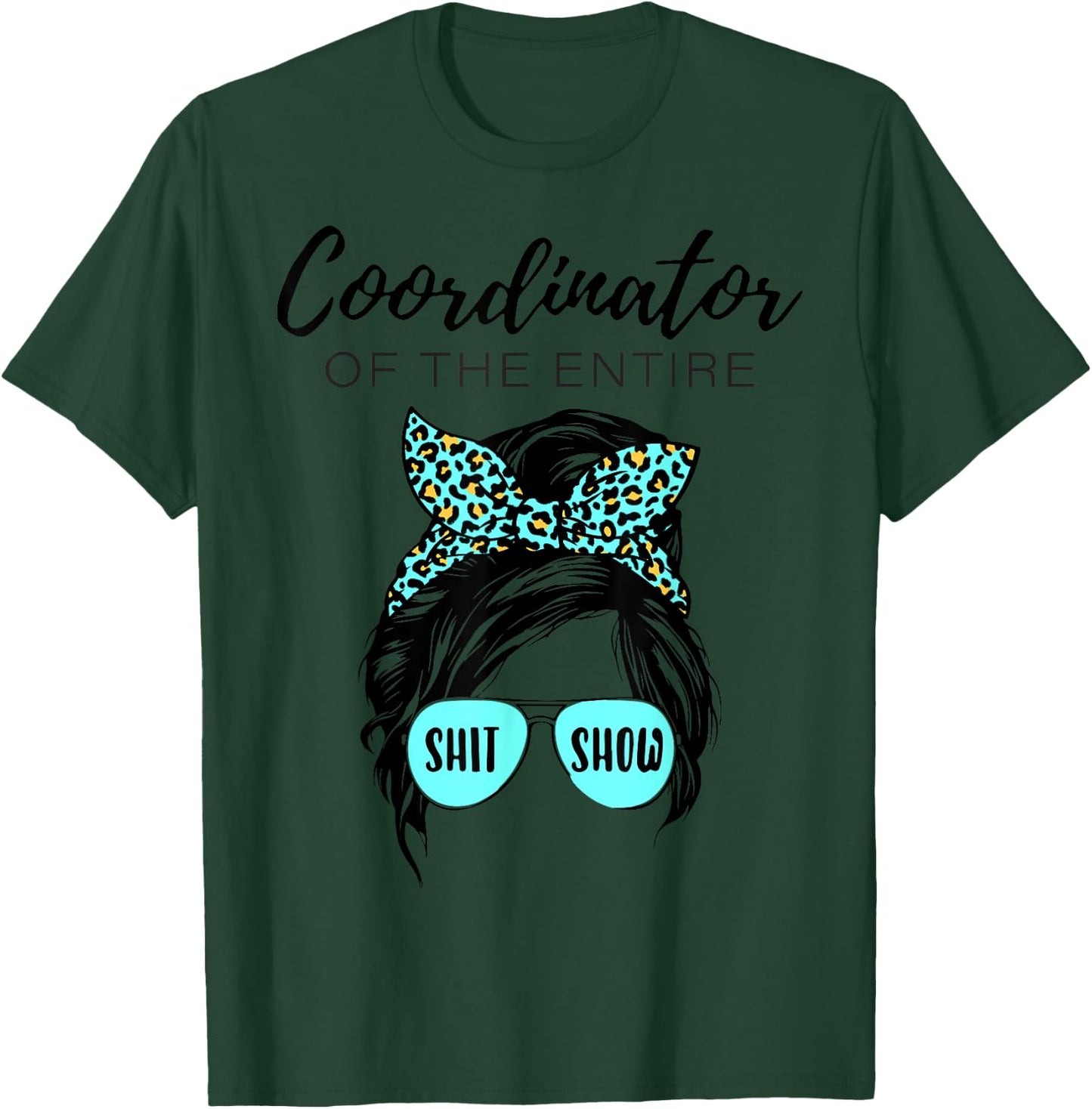 Leopard Women Messy Bun Coordinator Of The Entire ShitShow T-Shirt - T-Shirt | Forest