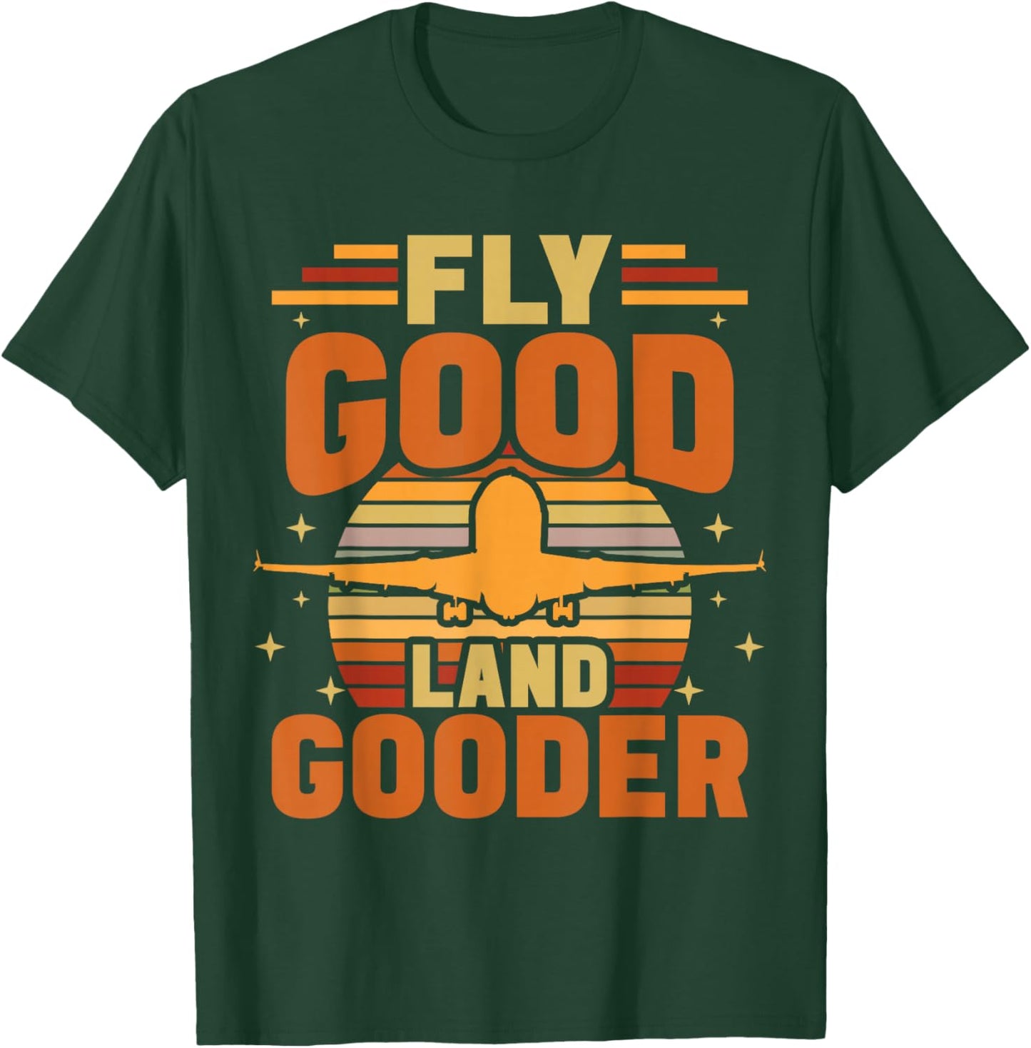 Fly Good Land Gooder Airline Pilot Private Pilot Student T-Shirt - T-Shirt | Forest