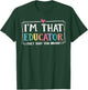 Funny i'm that educator they told you about Teacher Educator T-Shirt - T-Shirt | Forest