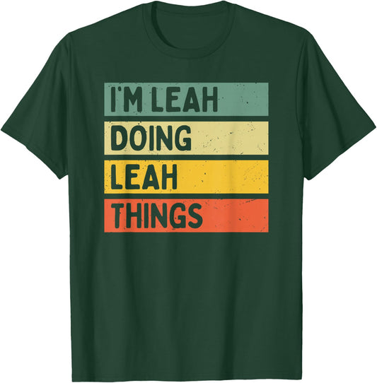 I'm Leah Doing Leah Things Funny Personalized Quote T-Shirt - T-Shirt | Forest