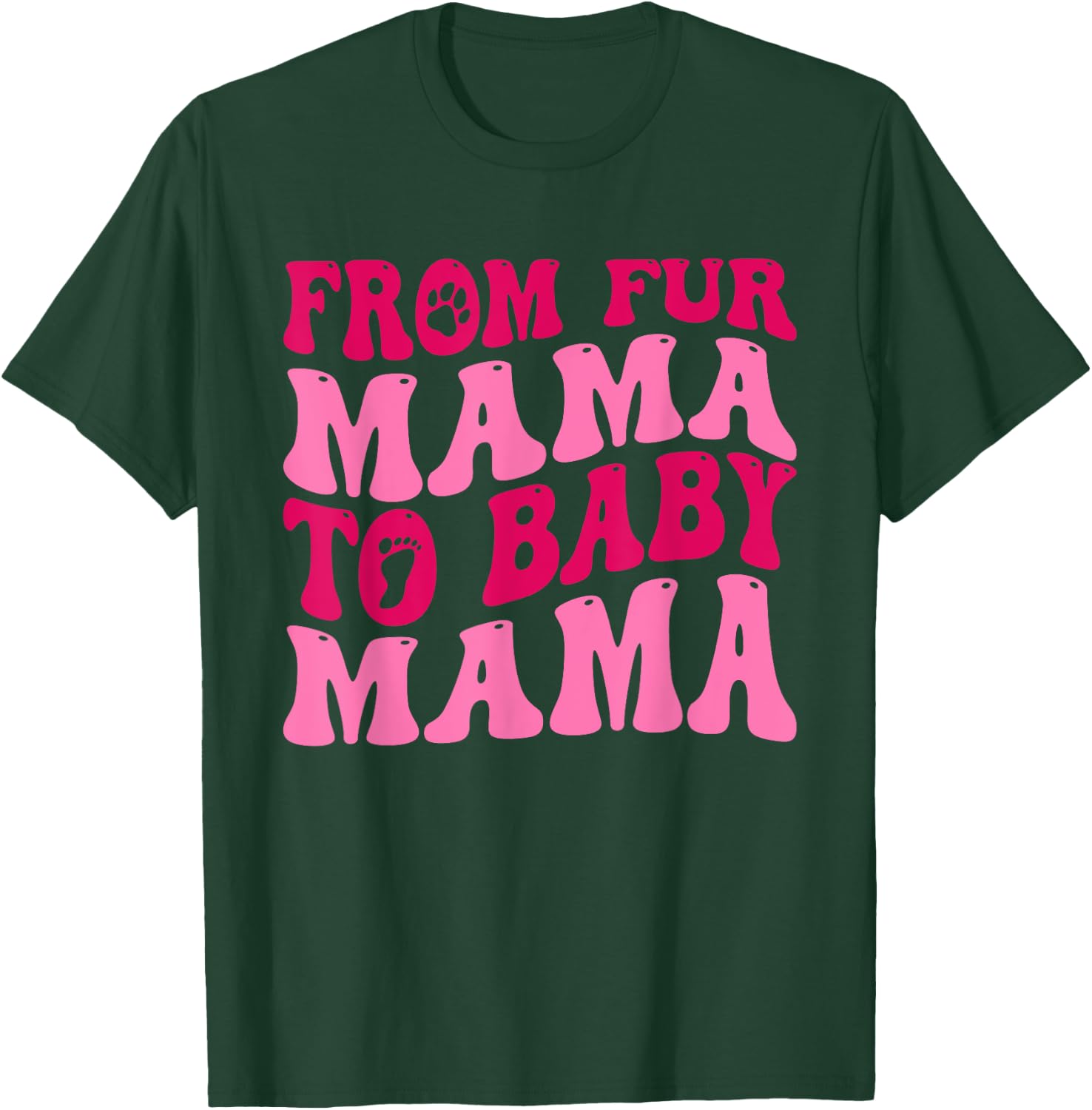 From Fur Mama To Baby Mama Funny Dog Mom Pregnancy Men Women T-Shirt - T-Shirt | Forest