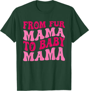 From Fur Mama To Baby Mama Funny Dog Mom Pregnancy Men Women T-Shirt - T-Shirt | Forest