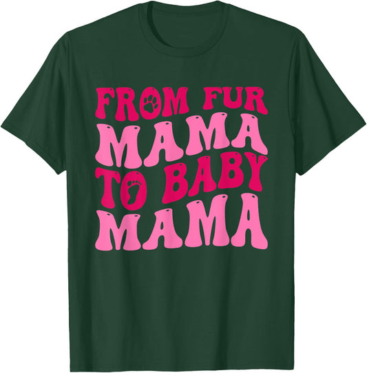 From Fur Mama To Baby Mama Funny Dog Mom Pregnancy Men Women T-Shirt - T-Shirt | Forest