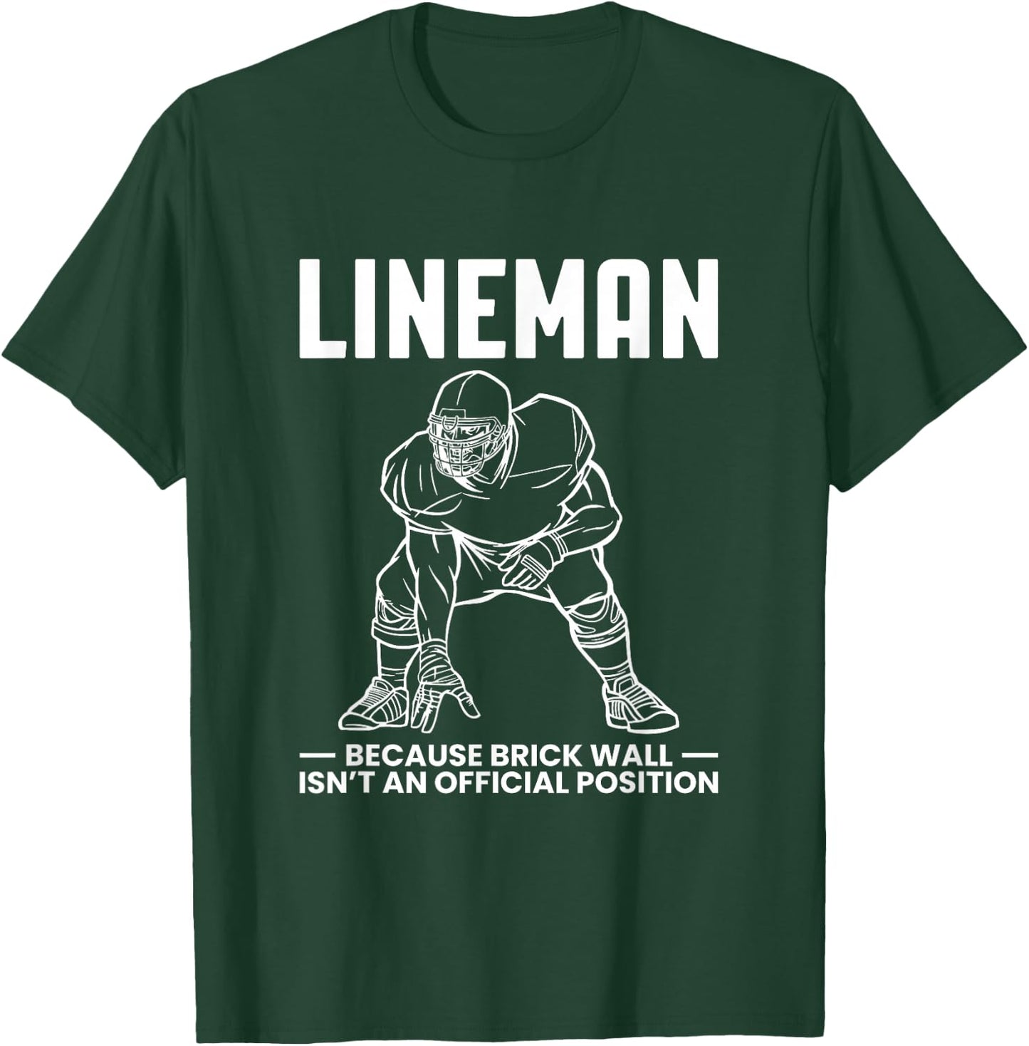 Lineman Because Brick Wall Isnt At Official Position T-Shirt - T-Shirt | Forest