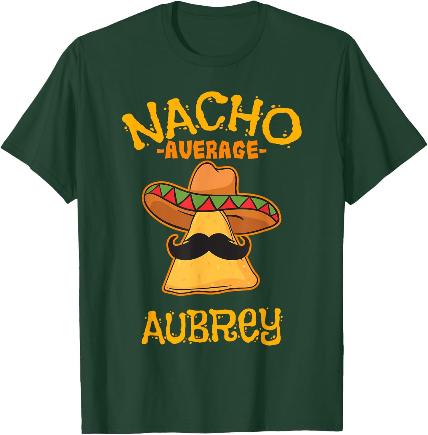 Nacho Average Aubrey Personalized Name Funny Taco T-Shirt - T-Shirt | Forest