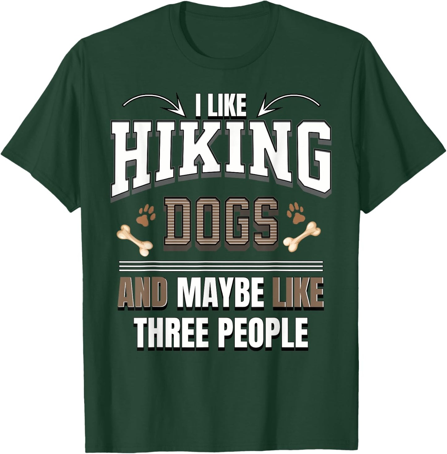I like Hiking dogs and maybe like three people funny T-Shirt - T-Shirt | Forest