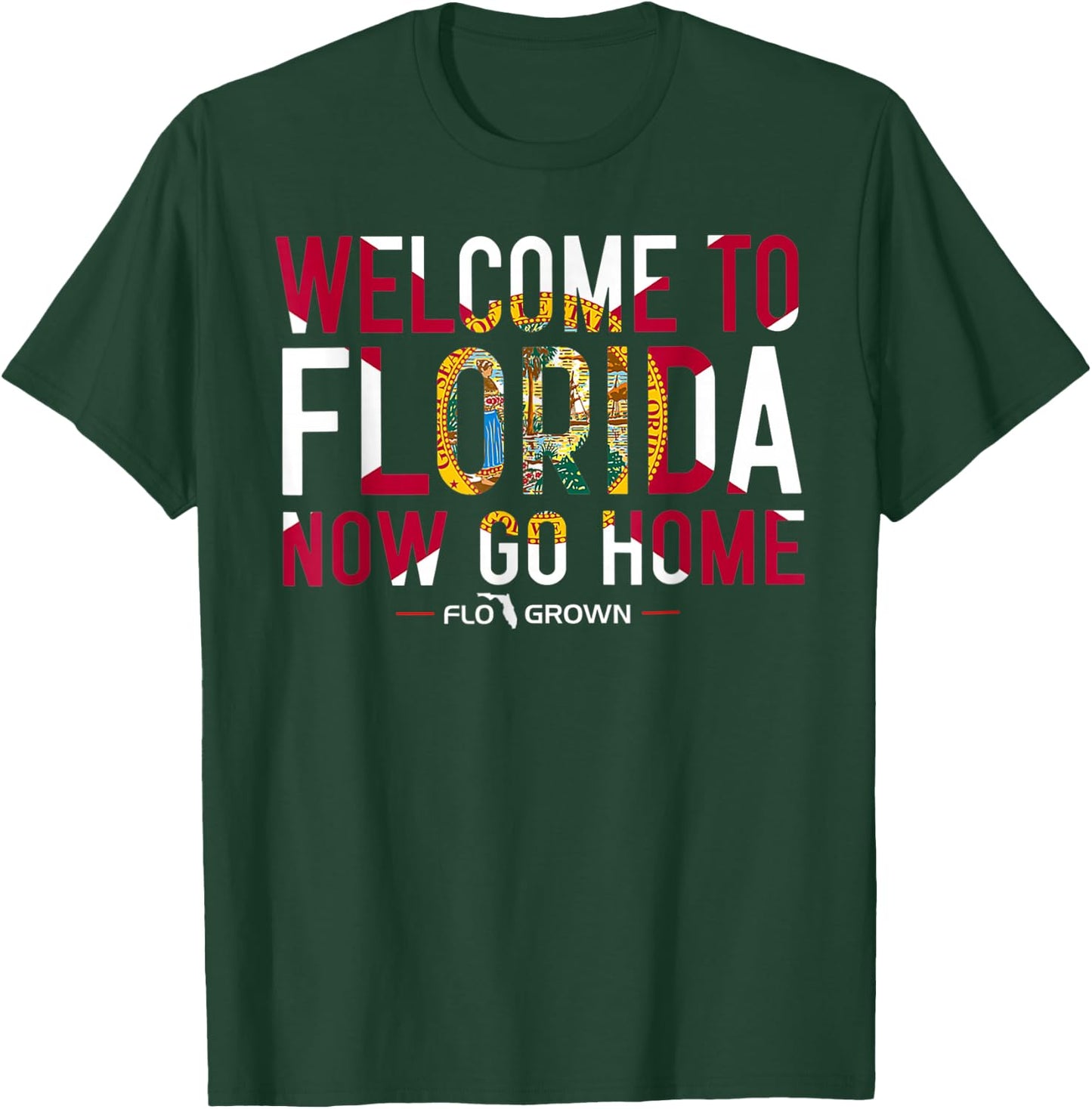 Welcome to Florida Now Go Home T-Shirt - T-Shirt | Forest