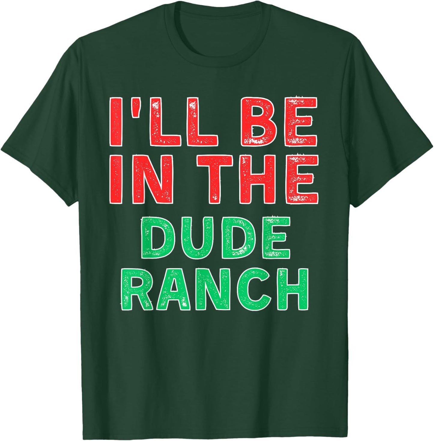 I'll Be In The Dude Ranch Horseback Riding X-Mas T-Shirt - T-Shirt | Forest