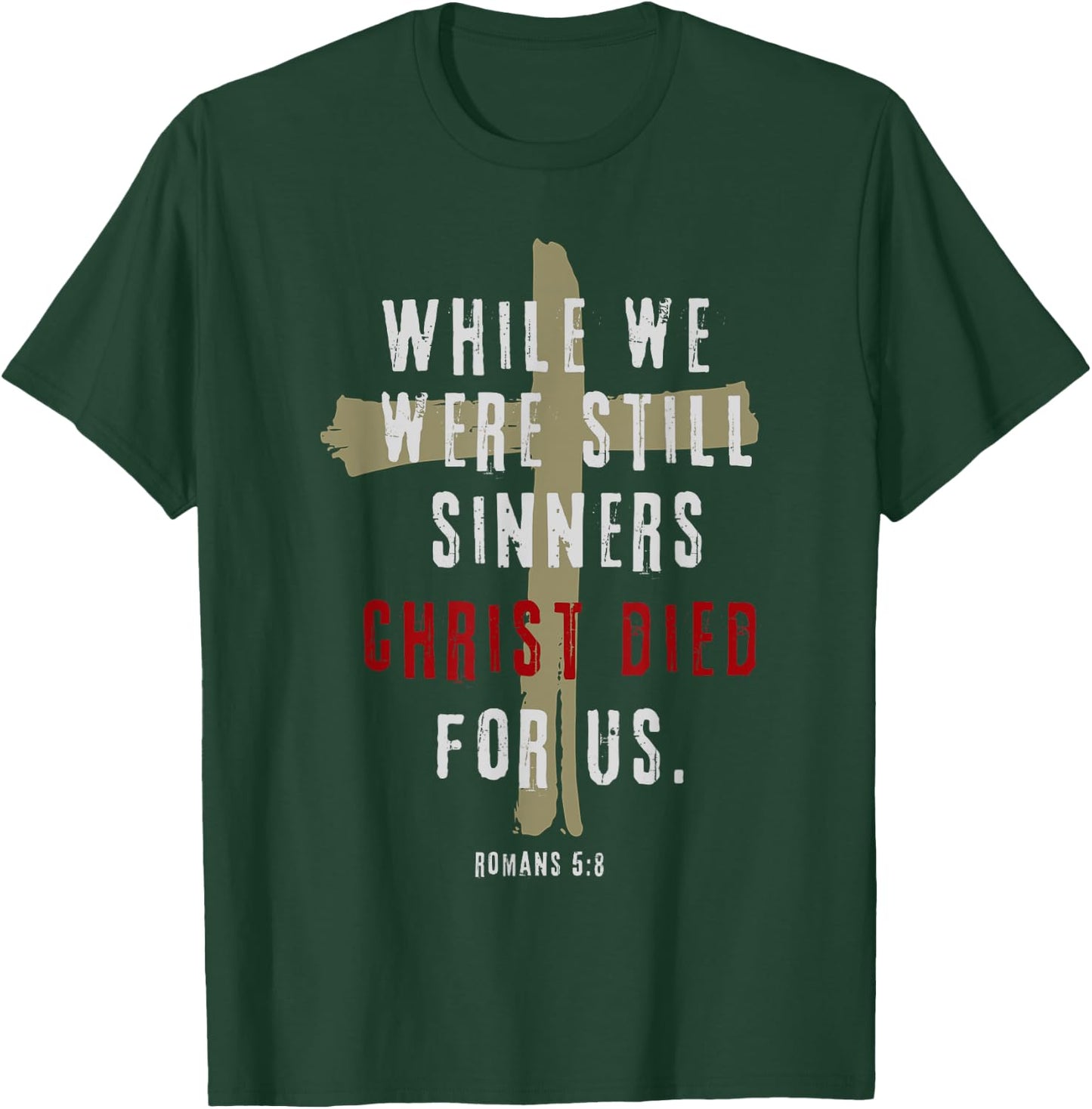 Romans 5:8 Christ Died For Us Sinners Christian Bible Verse T-Shirt - T-Shirt | Forest