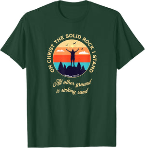 On Christ the Solid Rock I Stand Matthew 7:24-27 Christian T-Shirt - T-Shirt | Forest