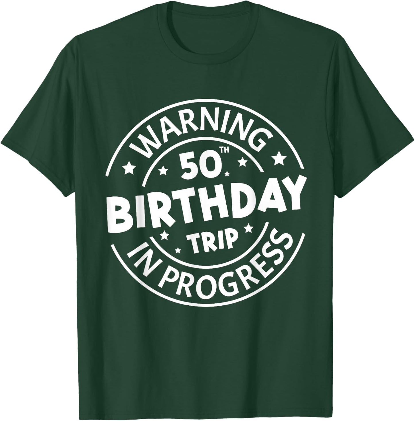 Warning 50th Birthday Trip In Progress Funny 50 Years Old T-Shirt - T-Shirt | Forest