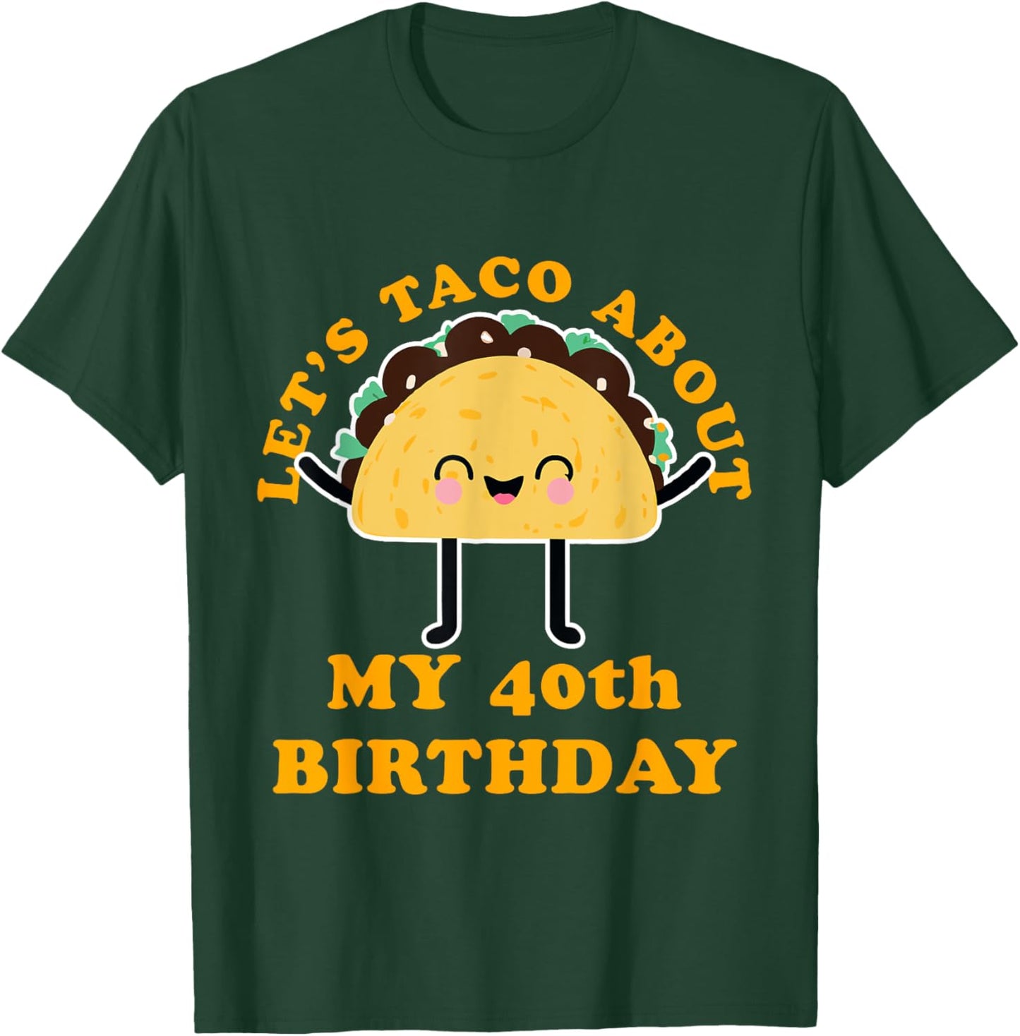 Let's Taco About My 40th Birthday Party T-Shirt - T-Shirt | Forest