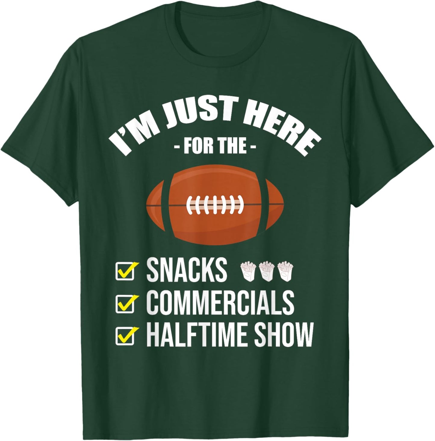 I'm Here for Snacks Commercials Halftime Show Football T-Shirt - T-Shirt | Forest