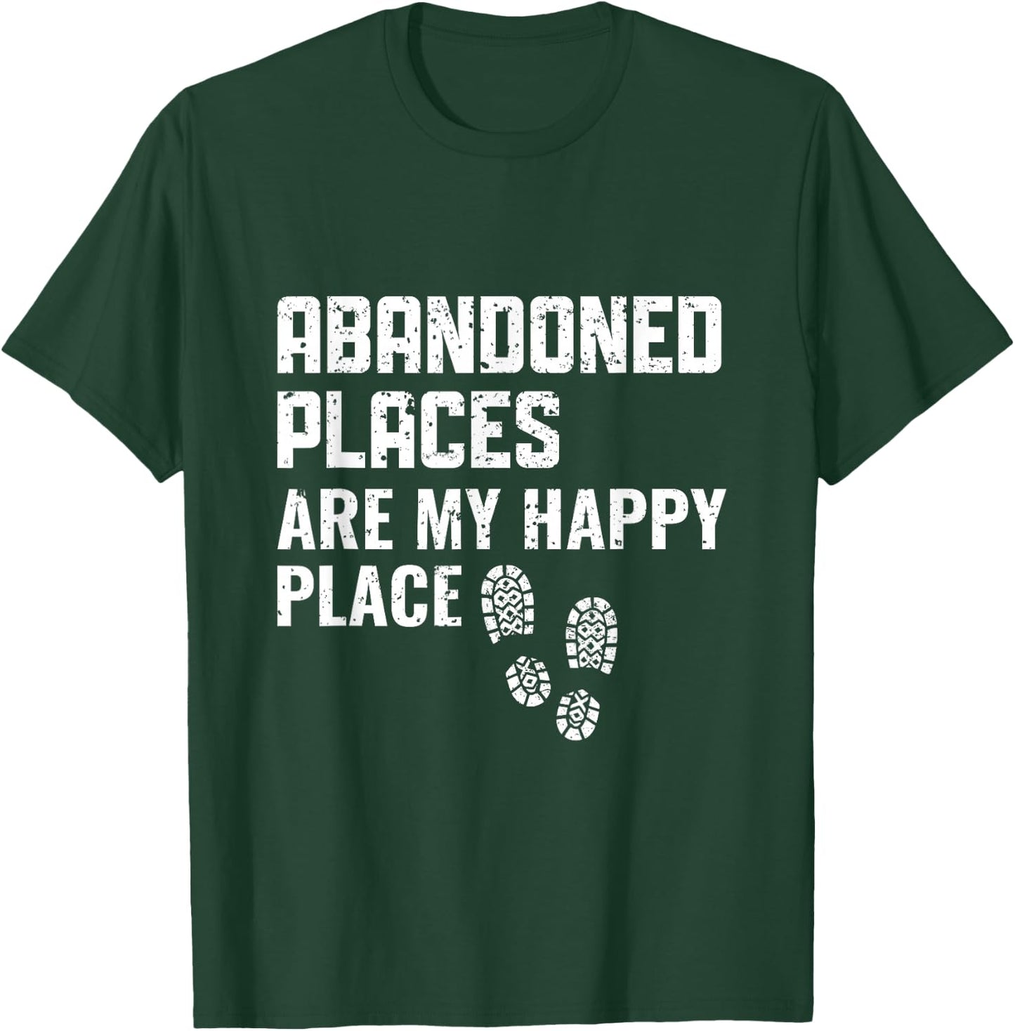 Abandoned Places are my Happy Place - Urban Explorer T-Shirt - T-Shirt | Forest