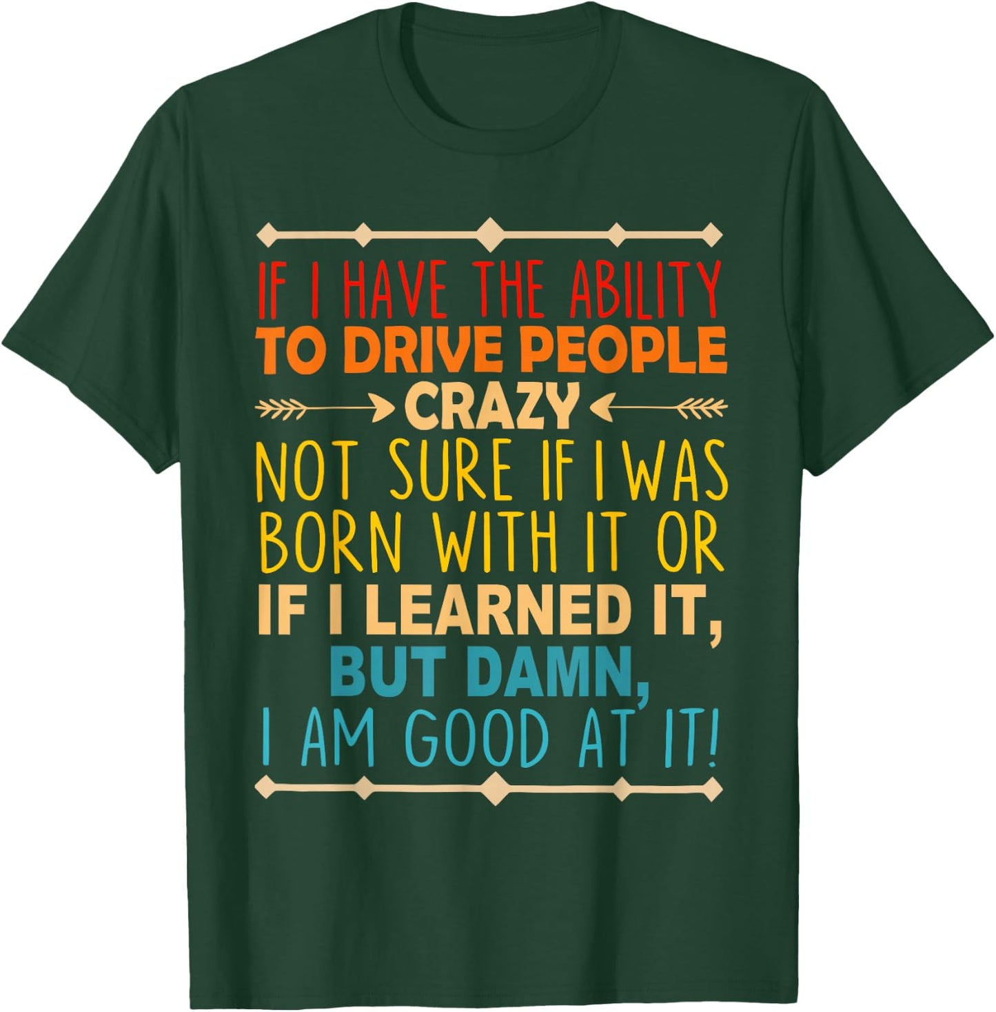 If I Have The Ability To Drive People Crazy Not Sure Funny T-Shirt - T-Shirt | Forest