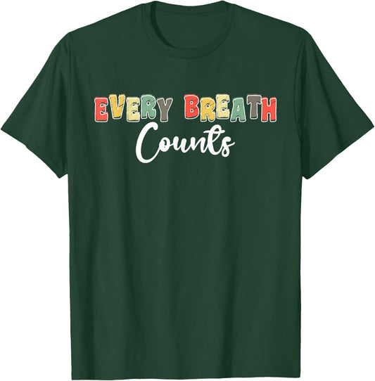 Every Breath Counts Respiratory Therapist T-Shirt - T-Shirt | Forest