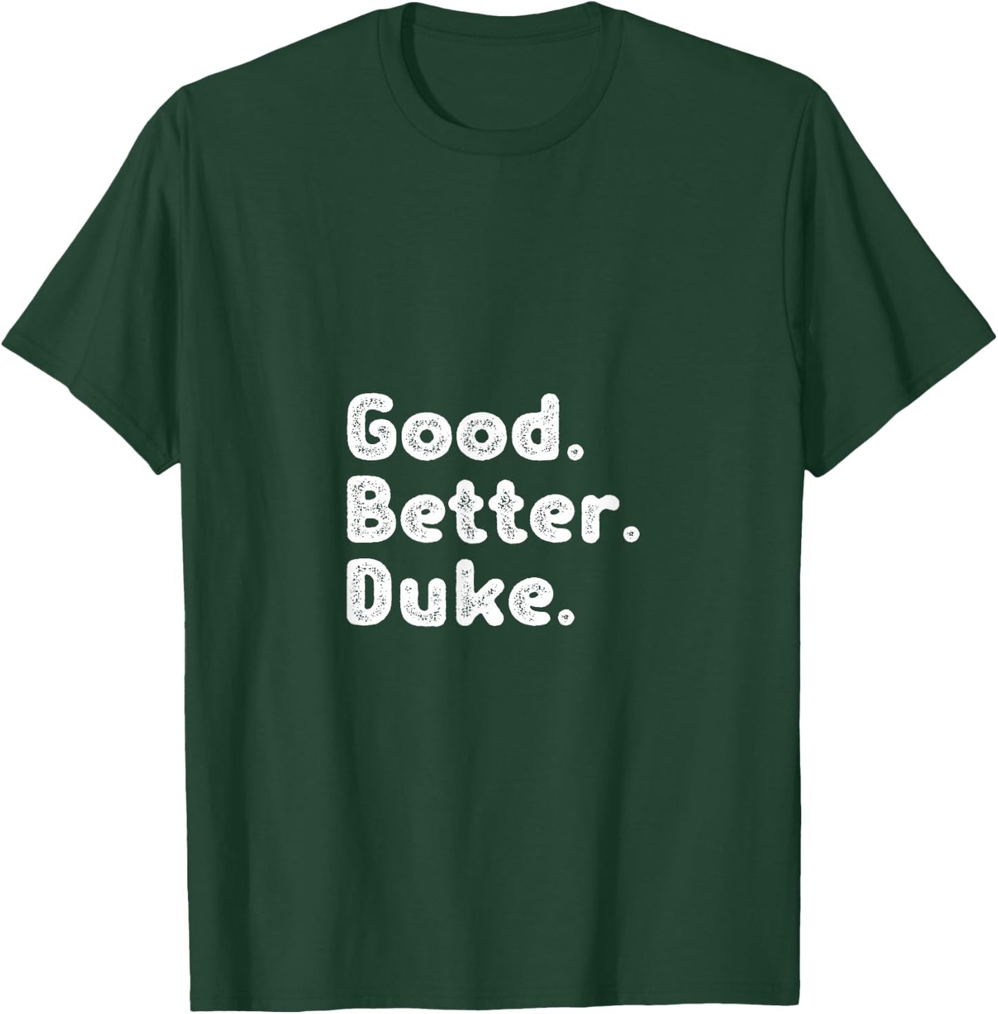 Good better Duke T-Shirt - T-Shirt | Forest