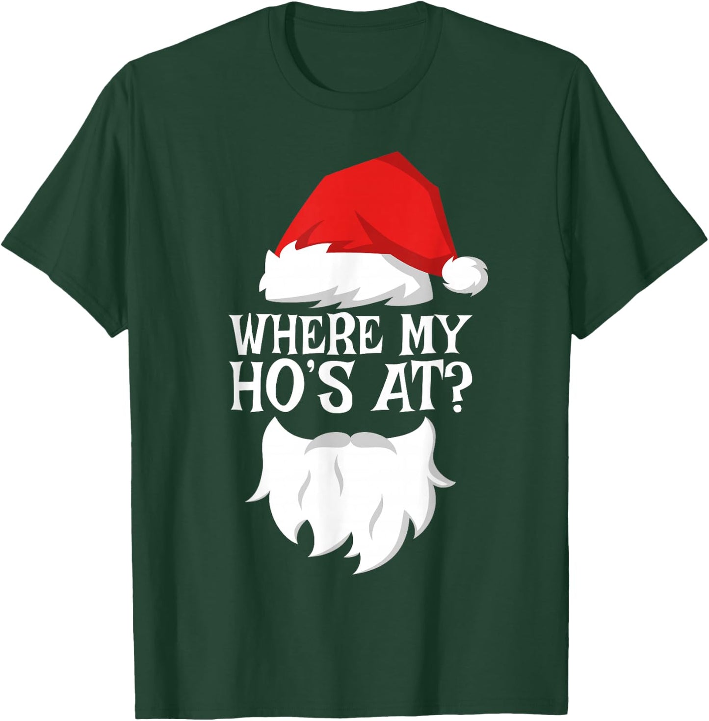Where My Ho's At Shirt Adult Men Women Kids Santa Christmas T-Shirt - T-Shirt | Forest