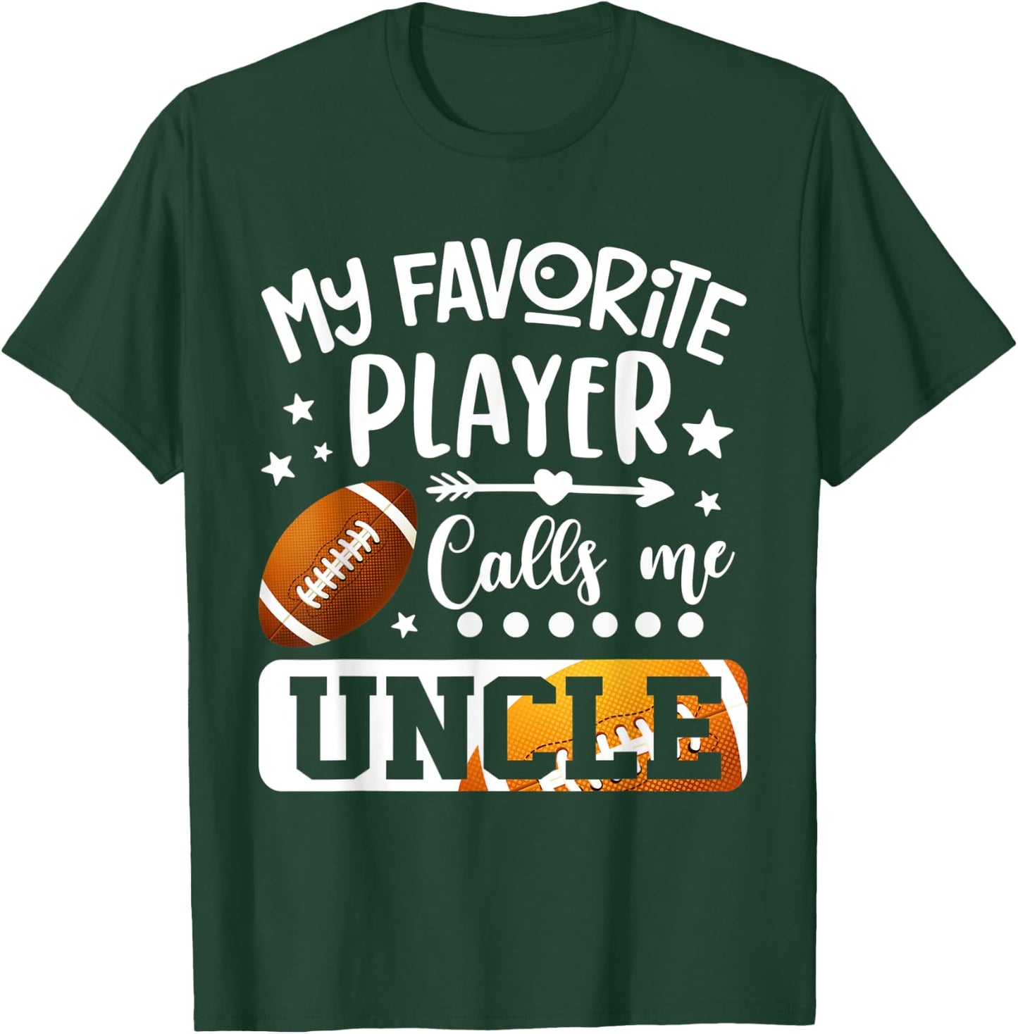My Favorite Football Player Calls Me Uncle T-Shirt - T-Shirt | Forest
