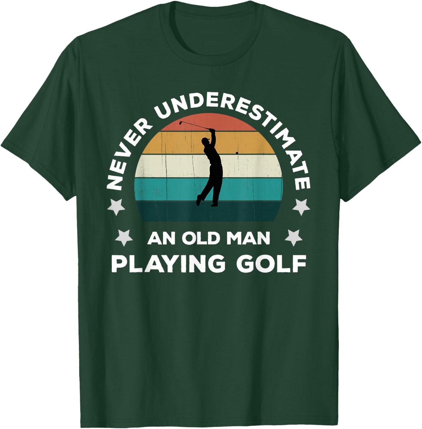 Never Underestimate An Old Man Playing Golf Fun Golfer Joke T-Shirt - T-Shirt | Forest