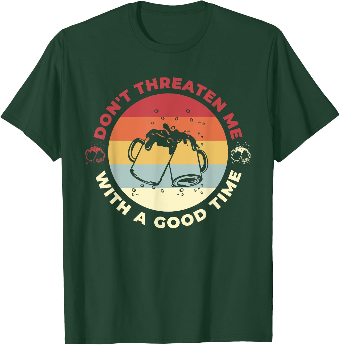 Don't Threaten Me With A Good Time Funny Sarcastic Quotes T-Shirt - T-Shirt | Forest