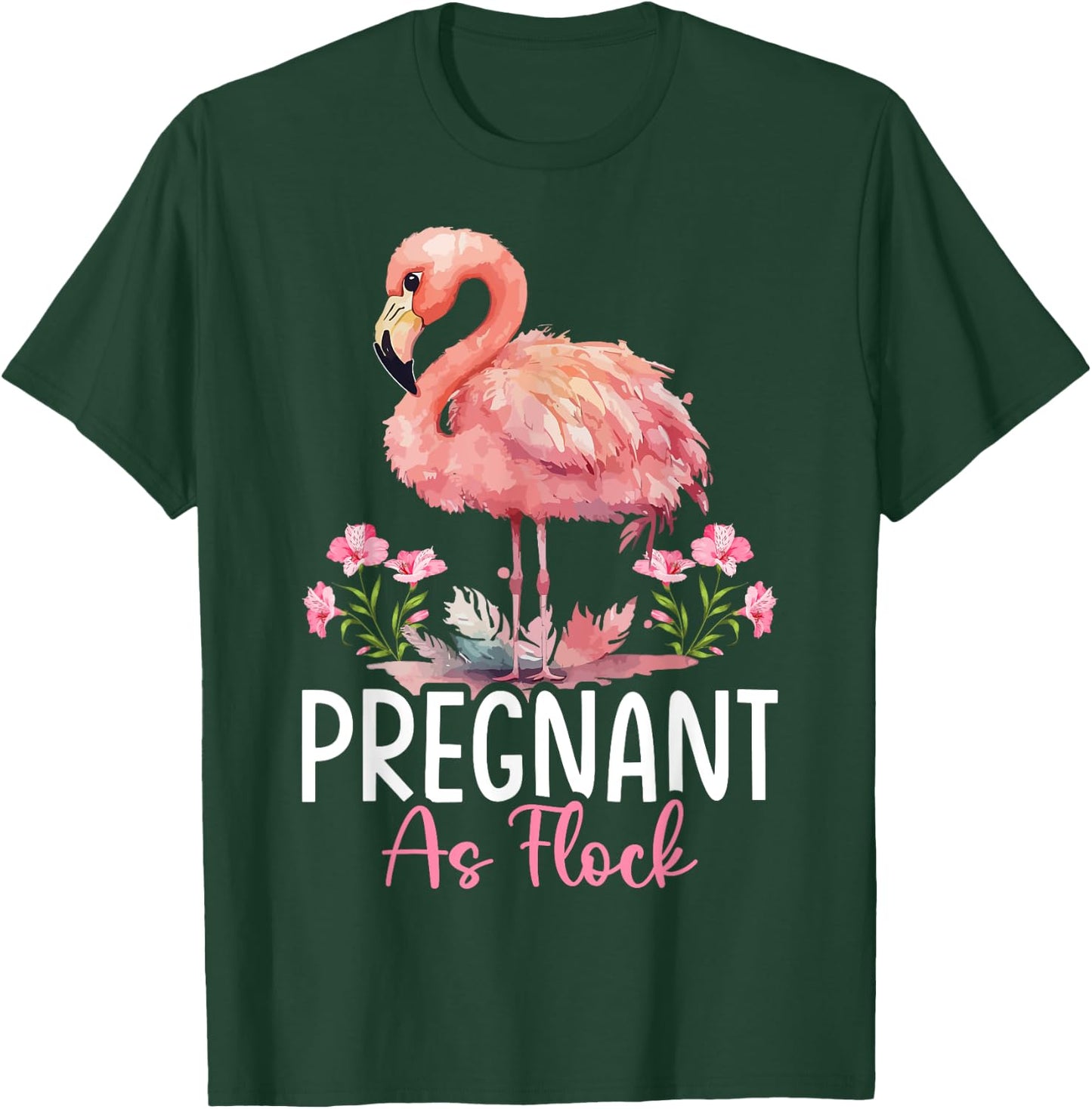 Flamingo Pregnant Flock Pregnant As Flock T-Shirt - T-Shirt | Forest