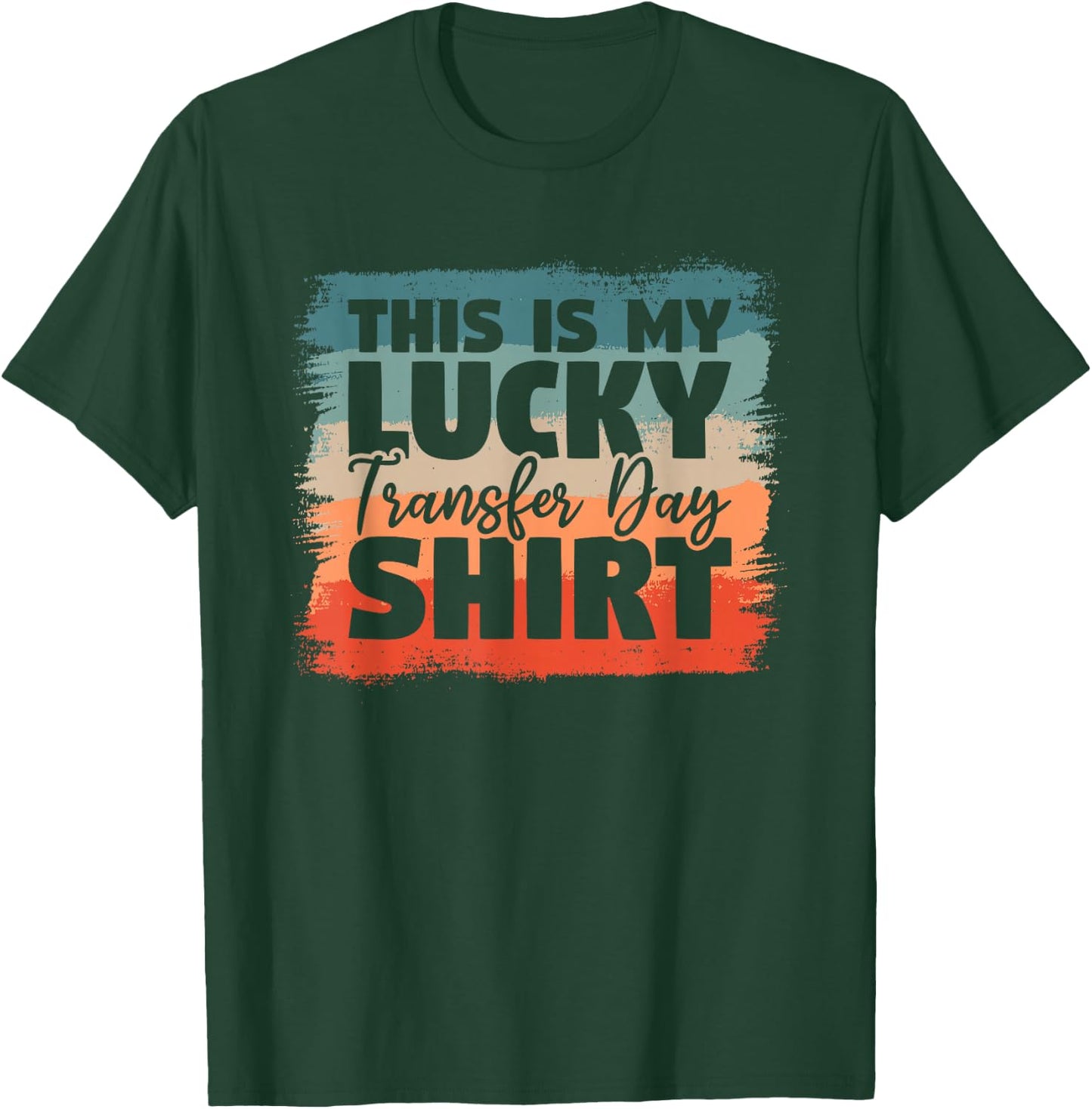 This Is My Lucky Transfer Day Shirt IVF Infertility Vitro T-Shirt - T-Shirt | Forest