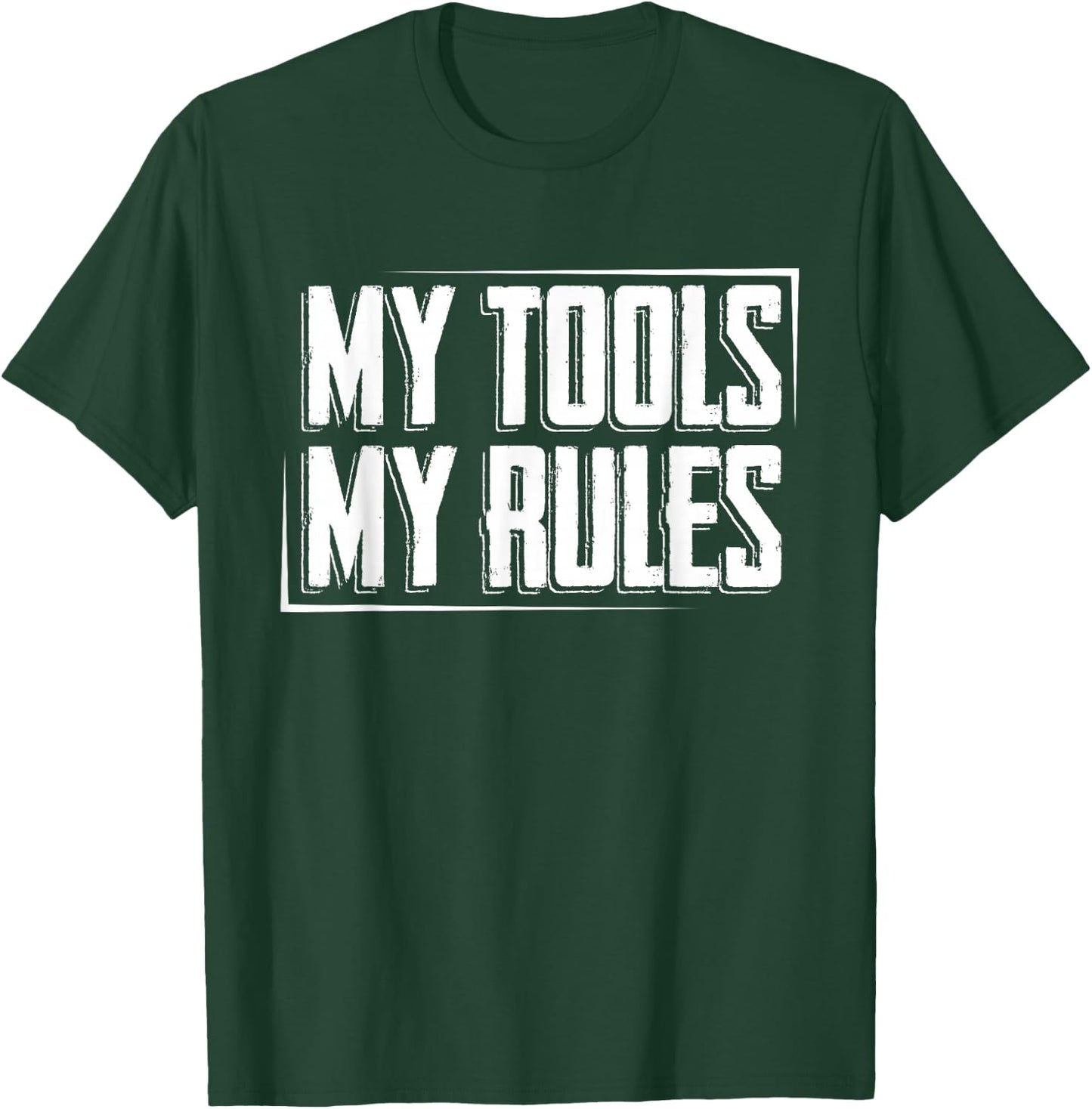 My Tools, My Rules T-Shirt - T-Shirt | Forest