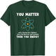 Engineer Physics Relativity Equation Einstein You Matter T-Shirt - T-Shirt | Forest