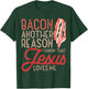 Bacon Another Reason I Know Jesus Loves Me Food Pun T-Shirt - T-Shirt | Forest