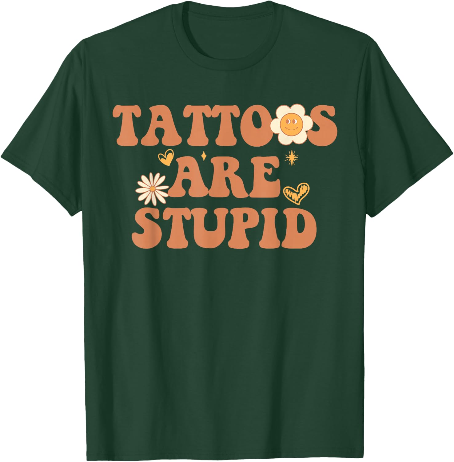 Tattoos are Stupid Sarcastic Ink Addict Tattooed Groovy T-Shirt - T-Shirt | Forest